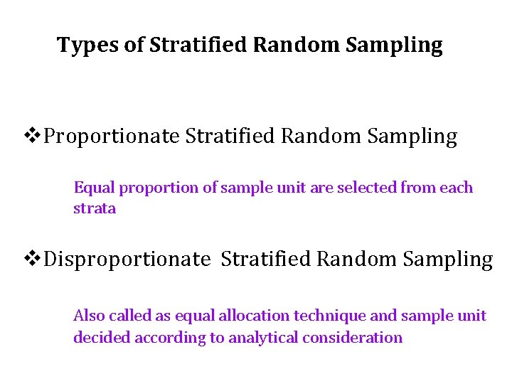 Types of Stratified Random Sampling v. Proportionate Stratified Random Sampling Equal proportion of sample