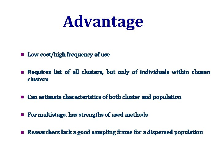 Advantage n Low cost/high frequency of use n Requires list of all clusters, but
