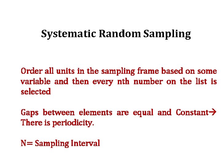 Systematic Random Sampling Order all units in the sampling frame based on some variable