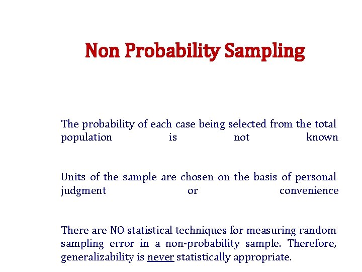 Non Probability Sampling The probability of each case being selected from the total population