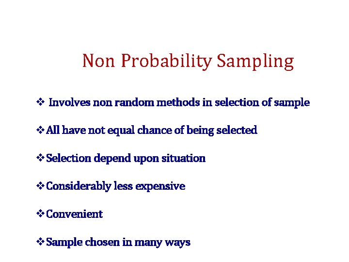 Non Probability Sampling v Involves non random methods in selection of sample v. All