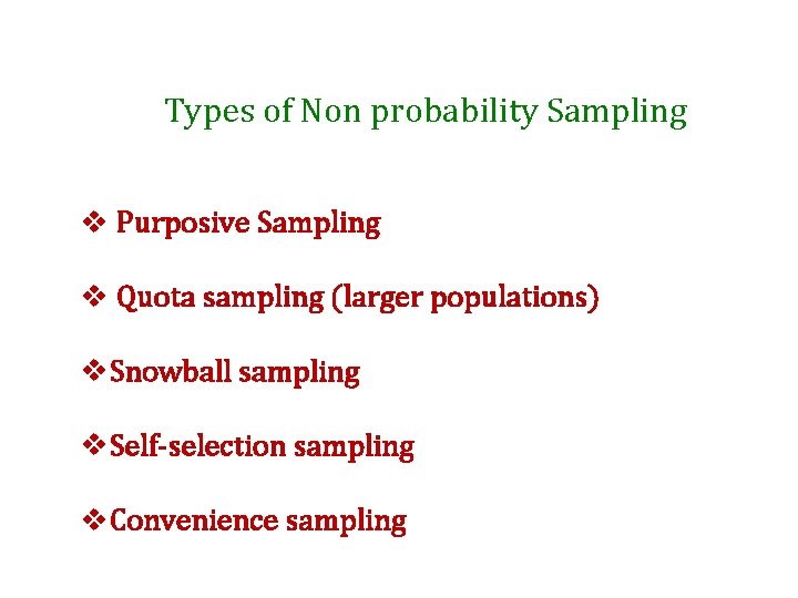 Types of Non probability Sampling v Purposive Sampling v Quota sampling (larger populations) v.