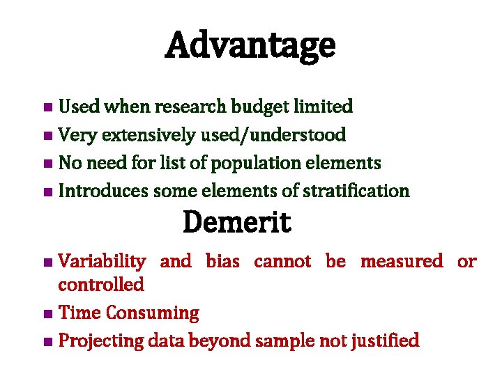 Advantage Used when research budget limited n Very extensively used/understood n No need for