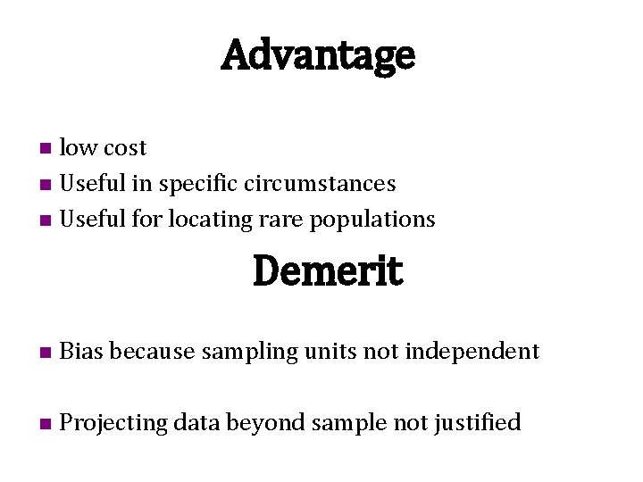 Advantage low cost n Useful in specific circumstances n Useful for locating rare populations