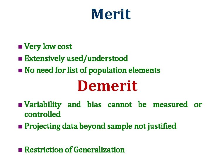 Merit Very low cost n Extensively used/understood n No need for list of population