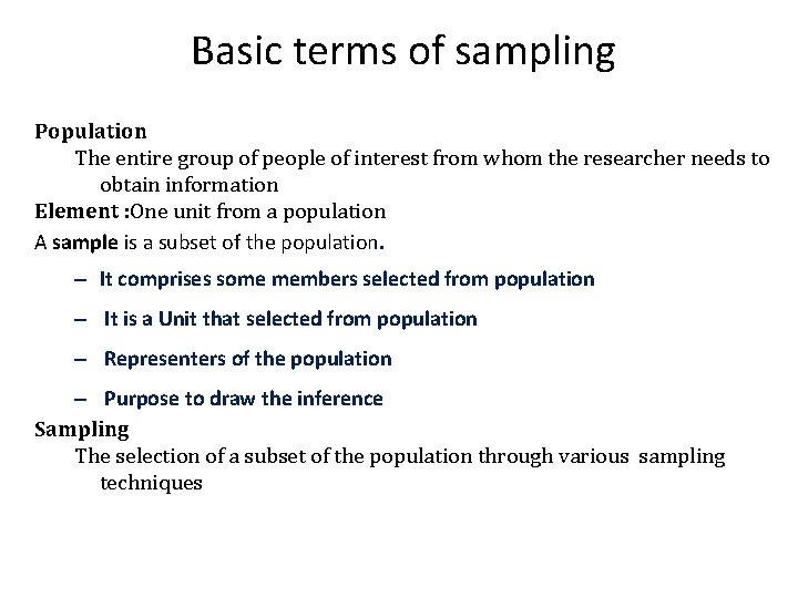 Basic terms of sampling Population The entire group of people of interest from whom