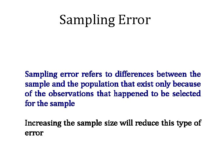 Sampling Error Sampling error refers to differences between the sample and the population that