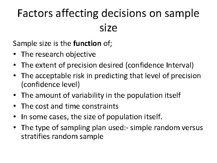 Factors affecting decisions on sample size Sample size is the function of; • The