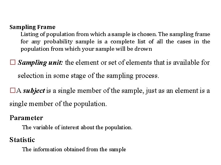 Sampling Frame Listing of population from which a sample is chosen. The sampling frame