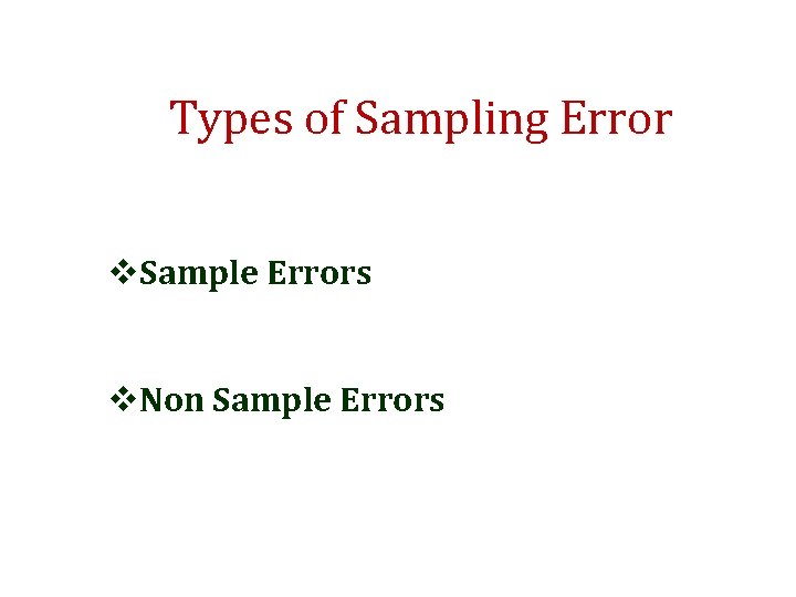 Types of Sampling Error v. Sample Errors v. Non Sample Errors 