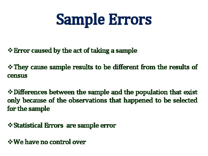 Sample Errors v. Error caused by the act of taking a sample v. They