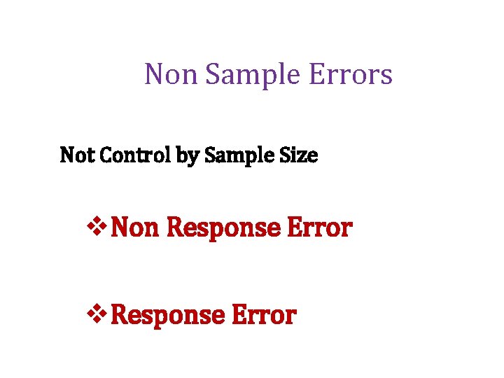 Non Sample Errors Not Control by Sample Size v. Non Response Error v. Response