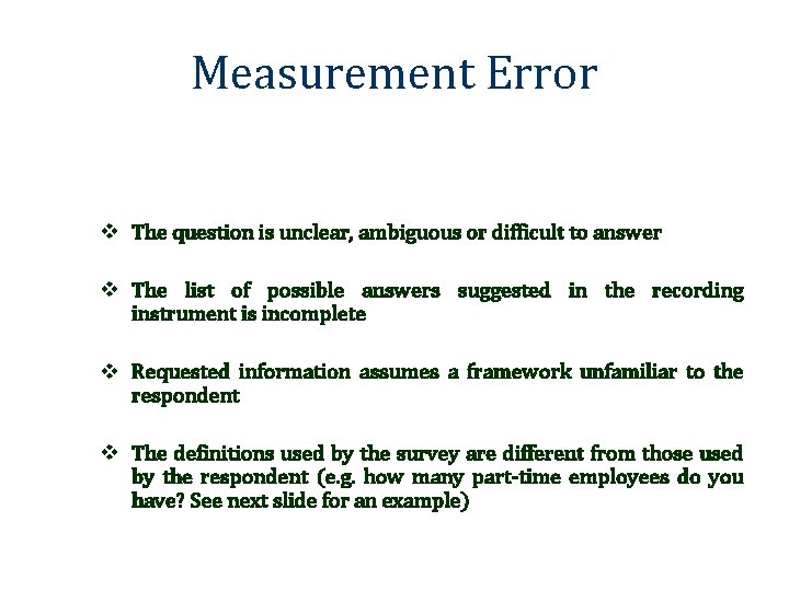 Measurement Error v The question is unclear, ambiguous or difficult to answer v The