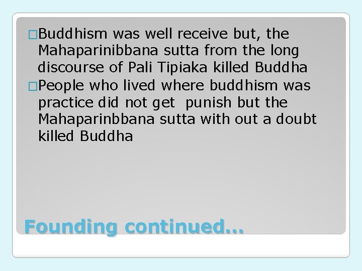 �Buddhism was well receive but, the Mahaparinibbana sutta from the long discourse of Pali
