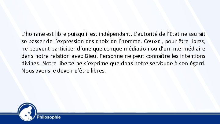 L’homme est libre puisqu’il est indépendant. L’autorité de l’Etat ne saurait se passer de