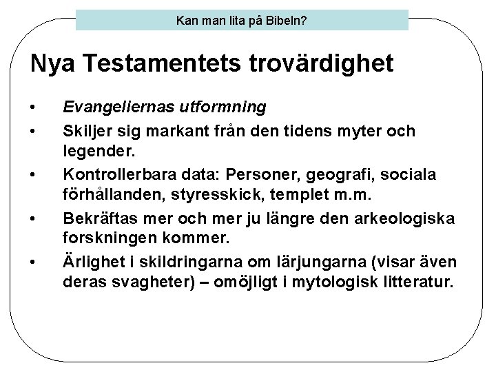 Kan man lita på Bibeln? Nya Testamentets trovärdighet • • • Evangeliernas utformning Skiljer