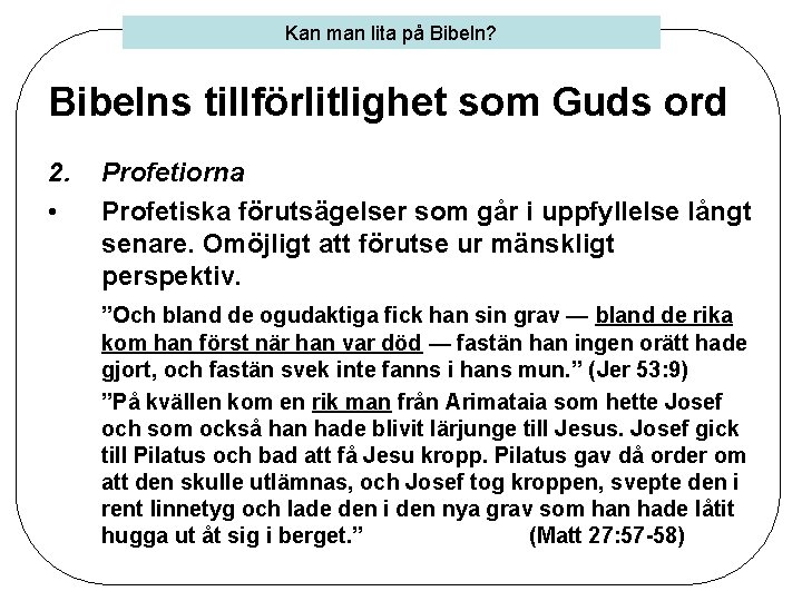 Kan man lita på Bibeln? Bibelns tillförlitlighet som Guds ord 2. • Profetiorna Profetiska