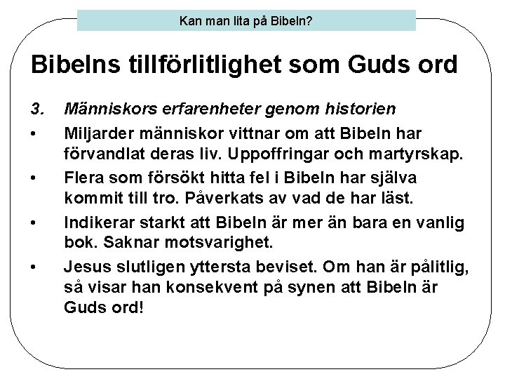 Kan man lita på Bibeln? Bibelns tillförlitlighet som Guds ord 3. • • Människors