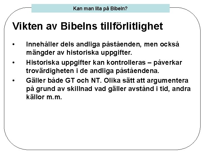 Kan man lita på Bibeln? Vikten av Bibelns tillförlitlighet • • • Innehåller dels