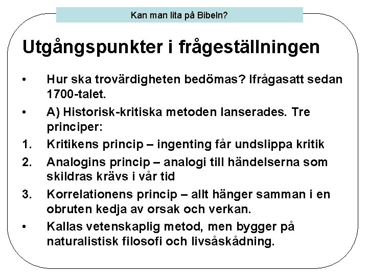 Kan man lita på Bibeln? Utgångspunkter i frågeställningen • • 1. 2. 3. •