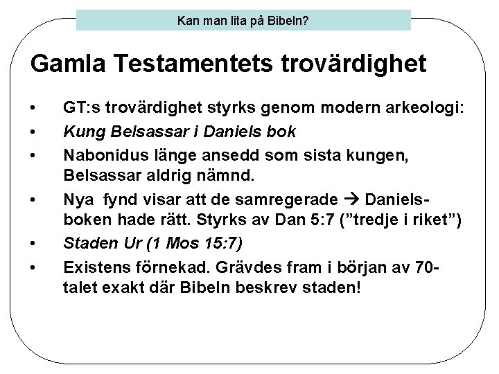 Kan man lita på Bibeln? Gamla Testamentets trovärdighet • • • GT: s trovärdighet