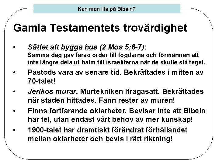 Kan man lita på Bibeln? Gamla Testamentets trovärdighet • Sättet att bygga hus (2