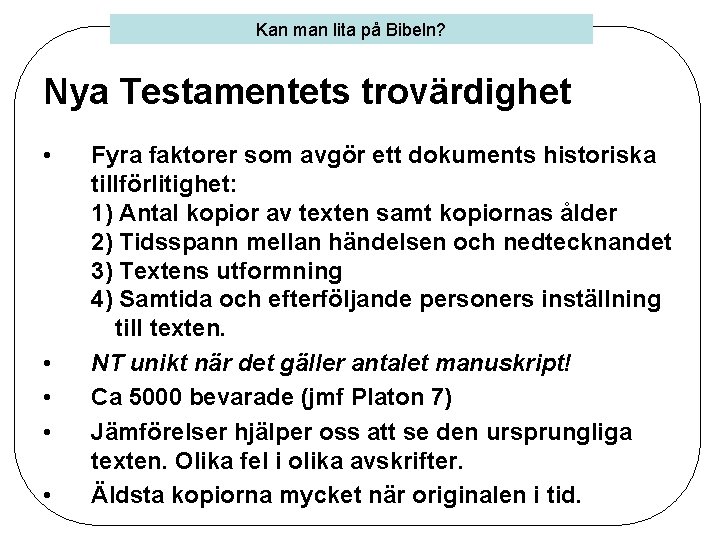 Kan man lita på Bibeln? Nya Testamentets trovärdighet • • • Fyra faktorer som
