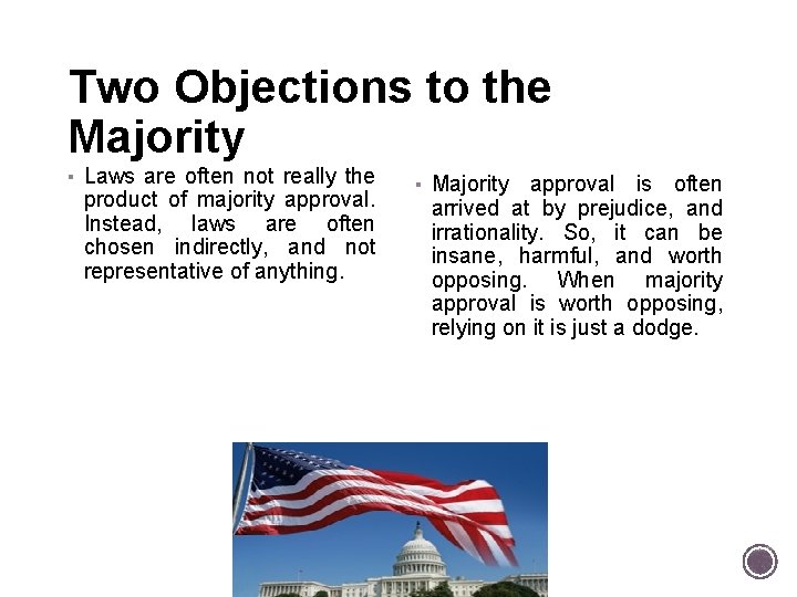 Two Objections to the Majority ▪ Laws are often not really the product of