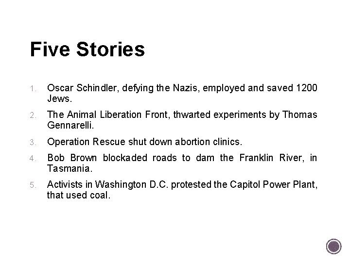 Five Stories 1. Oscar Schindler, defying the Nazis, employed and saved 1200 Jews. 2.