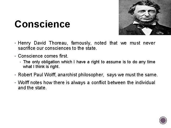 Conscience ▪ Henry David Thoreau, famously, noted that we must never sacrifice our consciences