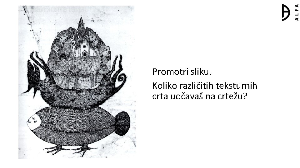 Promotri sliku. Koliko različitih teksturnih crta uočavaš na crtežu? 