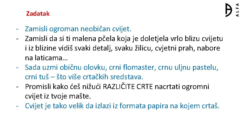 Zadatak - Zamisli ogroman neobičan cvijet. - Zamisli da si ti malena pčela koja