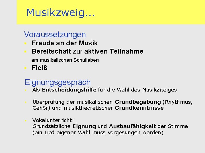 Musikzweig. . . Voraussetzungen § § Freude an der Musik Bereitschaft zur aktiven Teilnahme