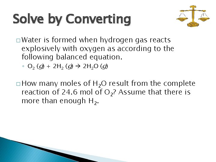 Solve by Converting � Water is formed when hydrogen gas reacts explosively with oxygen