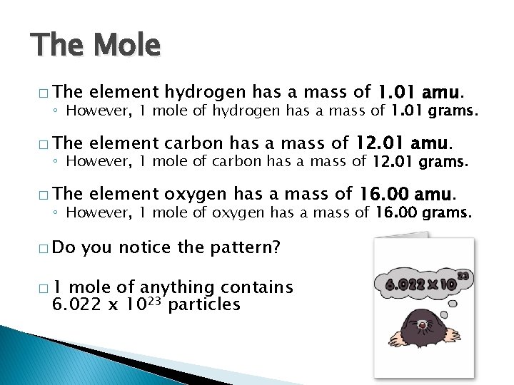 The Mole � The element hydrogen has a mass of 1. 01 amu. �