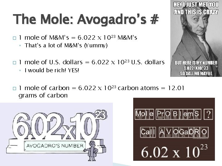 The Mole: Avogadro’s # � 1 mole of M&M’s = 6. 022 x 1023