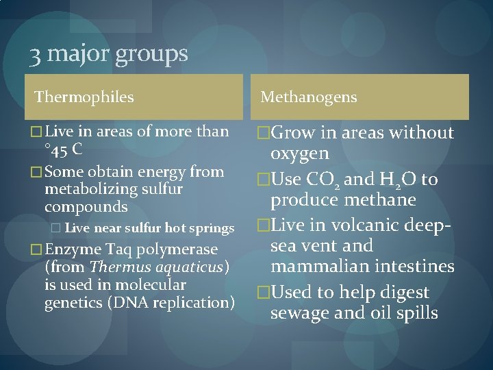 3 major groups Thermophiles � Live in areas of more than 45 C � 3 major groups Thermophiles � Live in areas of more than 45 C �