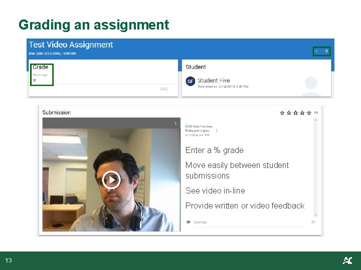 Grading an assignment Enter a % grade Move easily between student submissions See video