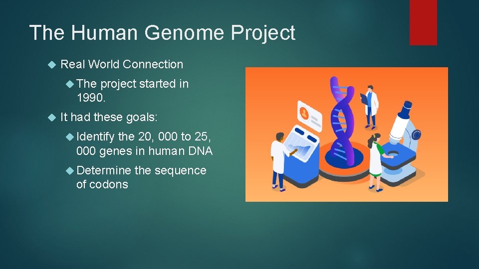 The Human Genome Project Real World Connection The project started in 1990. It had The Human Genome Project Real World Connection The project started in 1990. It had