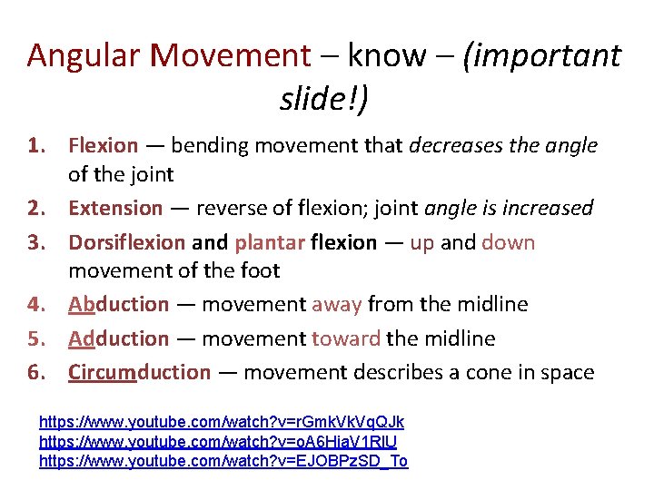 Angular Movement – know – (important slide!) 1. Flexion — bending movement that decreases