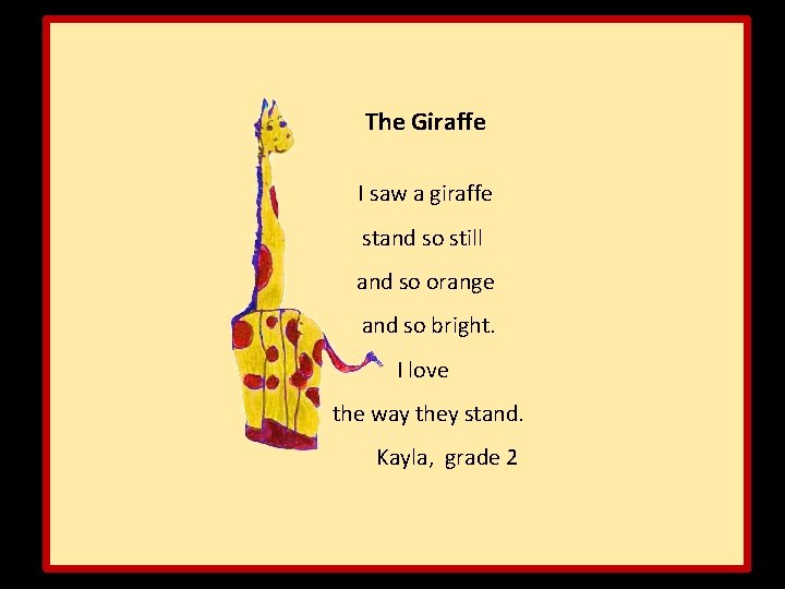 The Giraffe I saw a giraffe stand so still and so orange and so