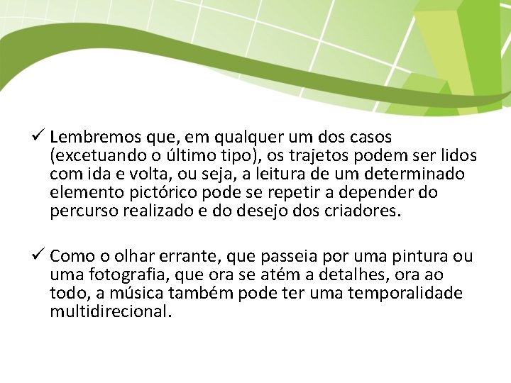 ü Lembremos que, em qualquer um dos casos (excetuando o último tipo), os trajetos