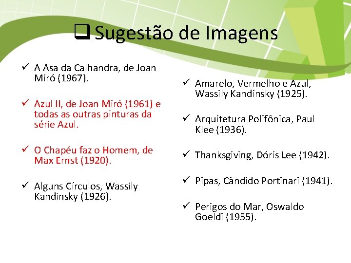 q Sugestão de Imagens ü A Asa da Calhandra, de Joan Miró (1967). ü
