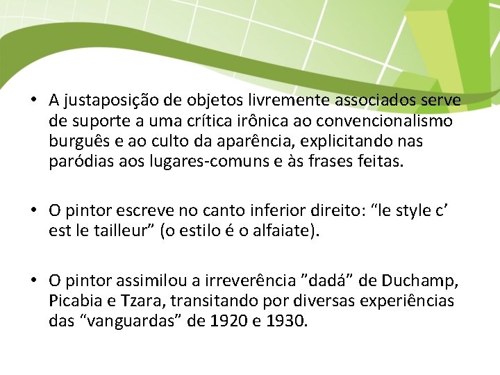  • A justaposição de objetos livremente associados serve de suporte a uma crítica