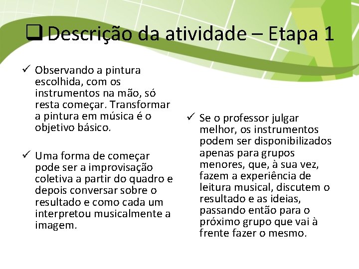 q Descrição da atividade – Etapa 1 ü Observando a pintura escolhida, com os