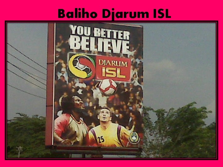Baliho Djarum ISL 