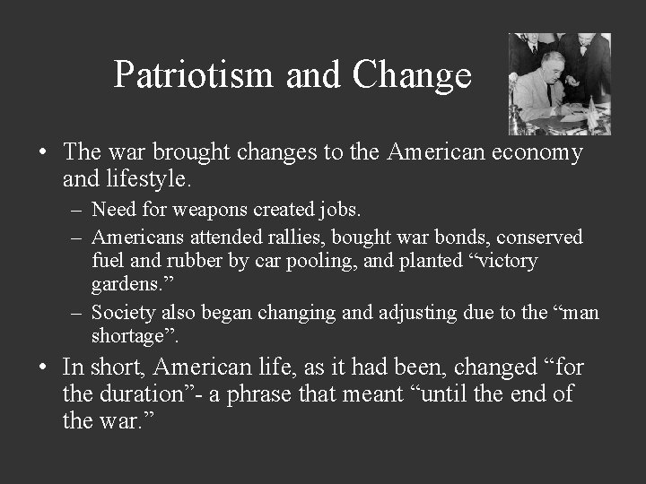 Patriotism and Change • The war brought changes to the American economy and lifestyle.