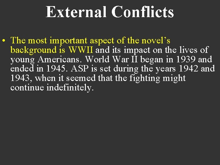 External Conflicts • The most important aspect of the novel’s background is WWII and