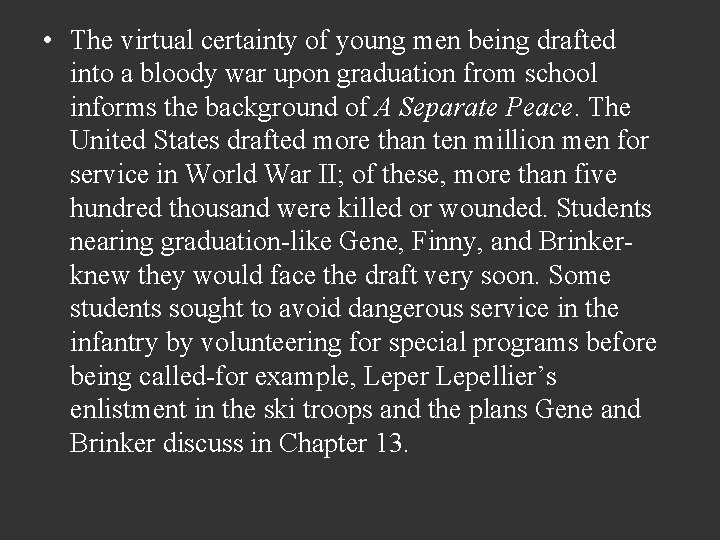  • The virtual certainty of young men being drafted into a bloody war