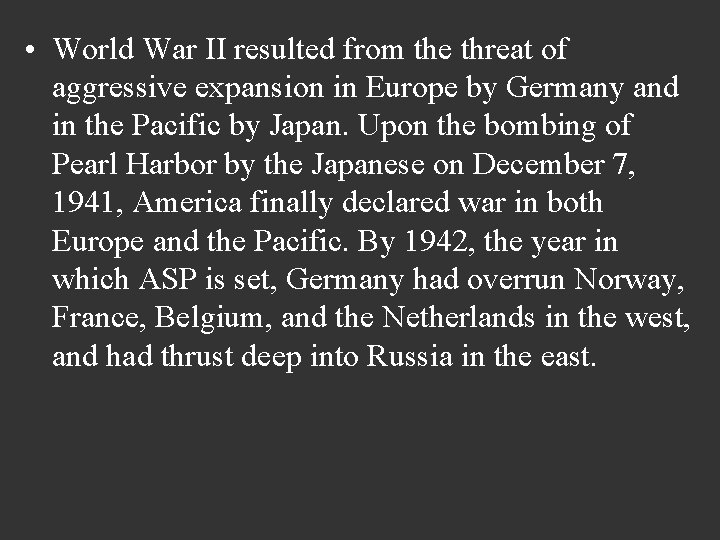  • World War II resulted from the threat of aggressive expansion in Europe